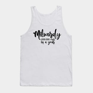 Milwordy 1,000,000 words in a year - Milwordy writing challenge gift idea for writers Tank Top